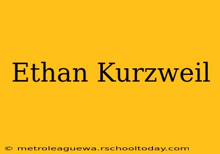 Ethan Kurzweil