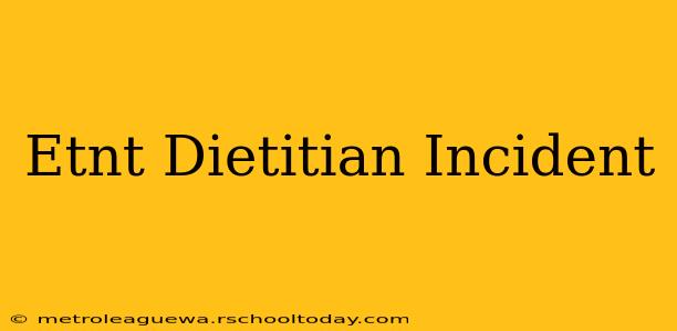 Etnt Dietitian Incident