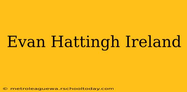 Evan Hattingh Ireland