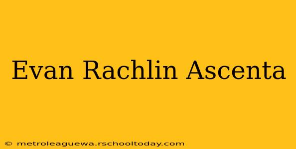 Evan Rachlin Ascenta