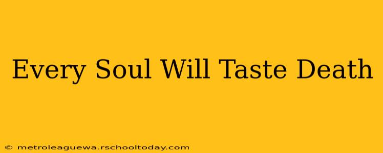 Every Soul Will Taste Death