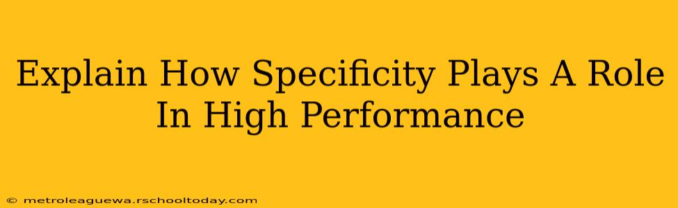 Explain How Specificity Plays A Role In High Performance