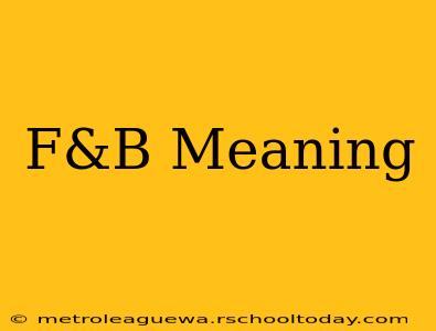 F&B Meaning