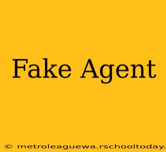 Fake Agent