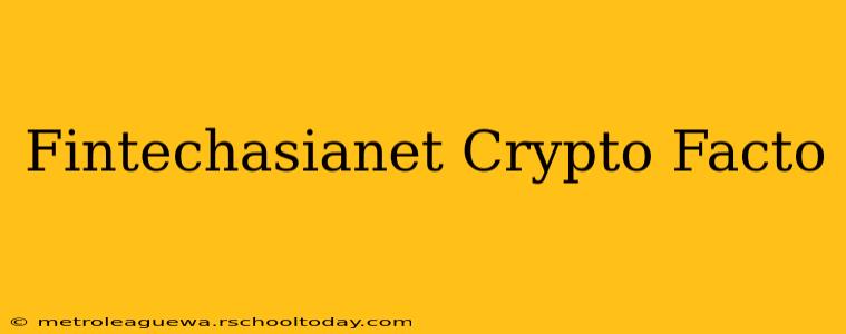 Fintechasianet Crypto Facto