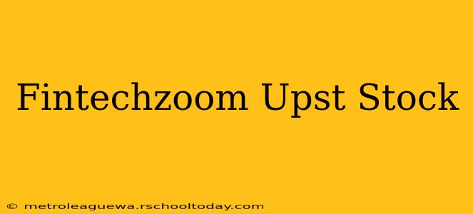 Fintechzoom Upst Stock