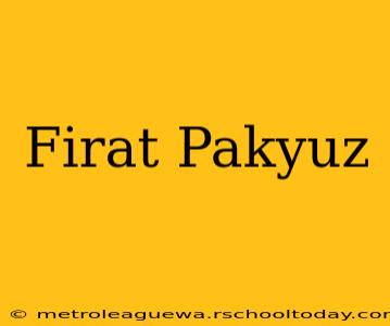 Firat Pakyuz