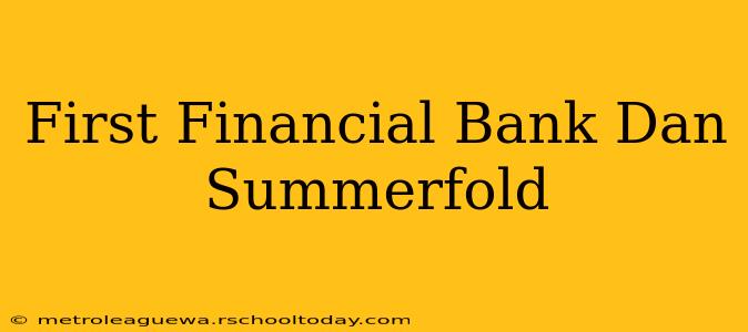 First Financial Bank Dan Summerfold