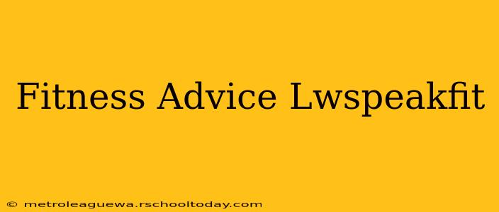 Fitness Advice Lwspeakfit