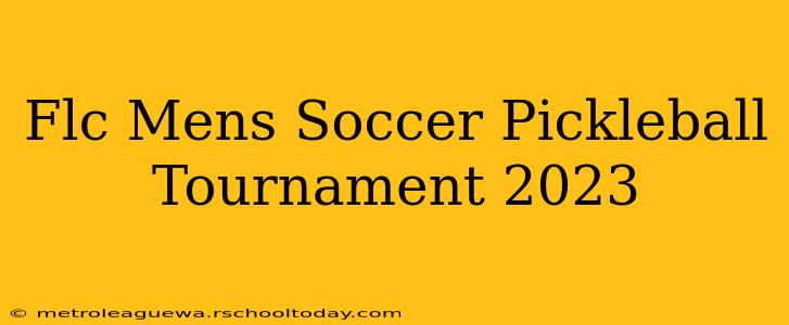 Flc Mens Soccer Pickleball Tournament 2023