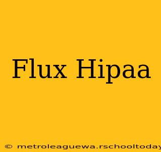 Flux Hipaa