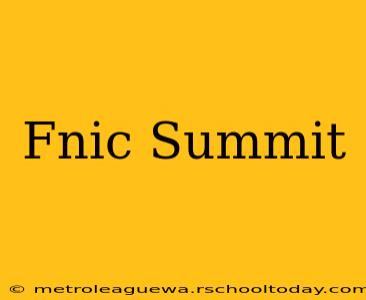 Fnic Summit