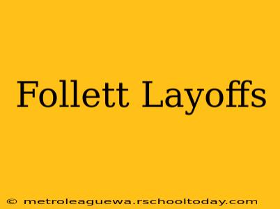 Follett Layoffs