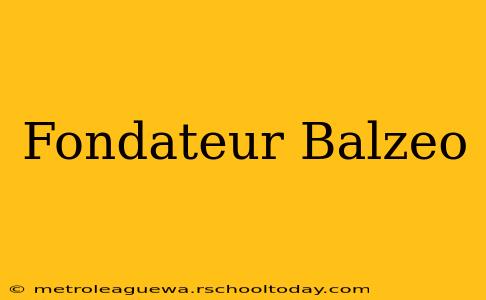 Fondateur Balzeo