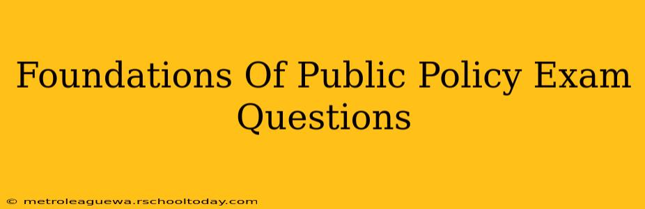 Foundations Of Public Policy Exam Questions