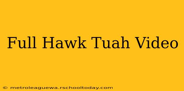 Full Hawk Tuah Video