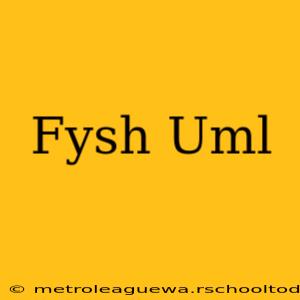 Fysh Uml