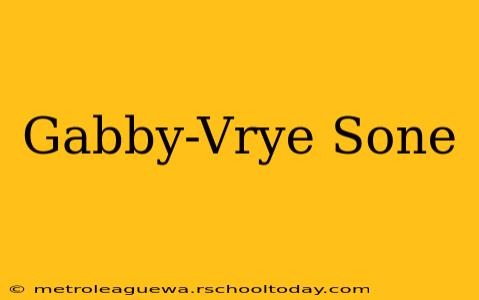 Gabby-Vrye Sone