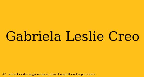 Gabriela Leslie Creo