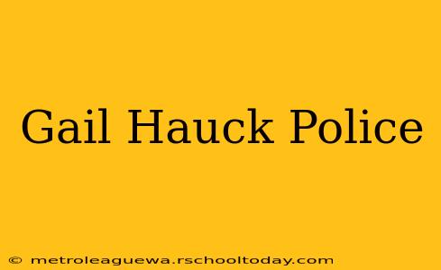 Gail Hauck Police