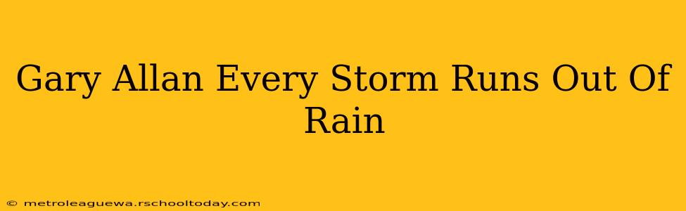 Gary Allan Every Storm Runs Out Of Rain