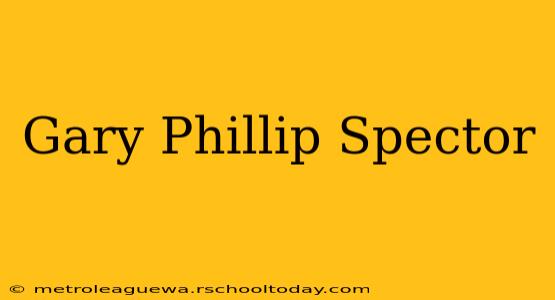 Gary Phillip Spector