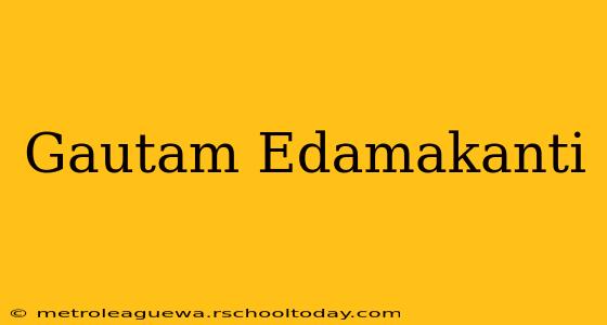 Gautam Edamakanti