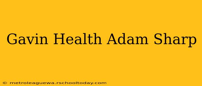 Gavin Health Adam Sharp