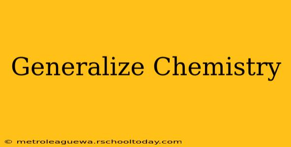 Generalize Chemistry