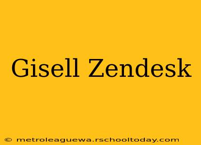 Gisell Zendesk