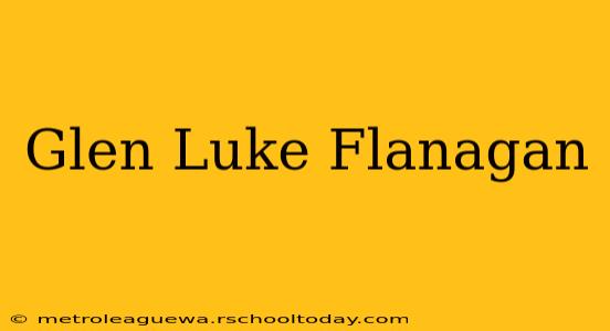 Glen Luke Flanagan