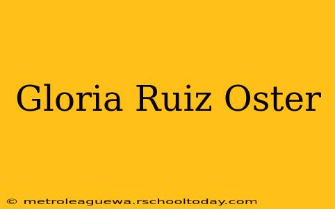 Gloria Ruiz Oster