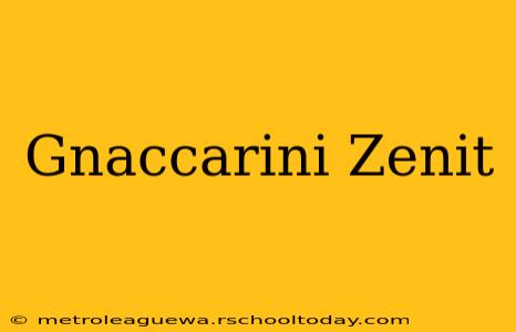 Gnaccarini Zenit