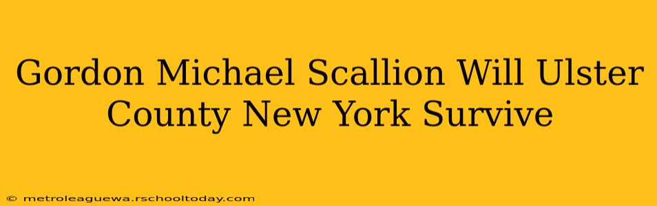 Gordon Michael Scallion Will Ulster County New York Survive