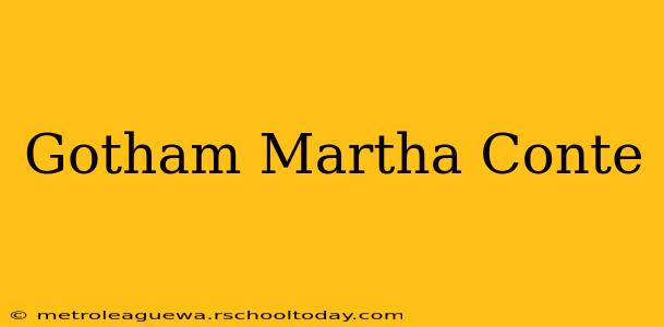 Gotham Martha Conte