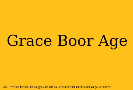 Grace Boor Age