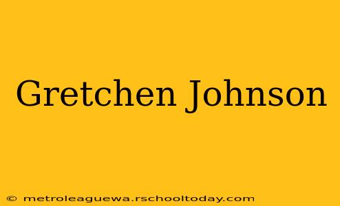 Gretchen Johnson