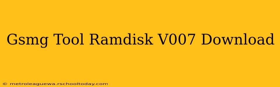 Gsmg Tool Ramdisk V007 Download