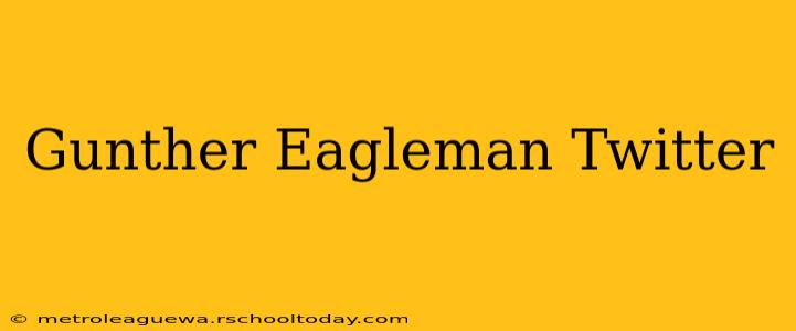 Gunther Eagleman Twitter