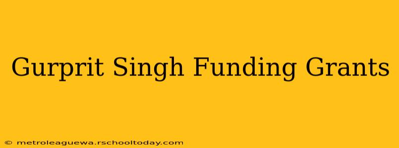 Gurprit Singh Funding Grants