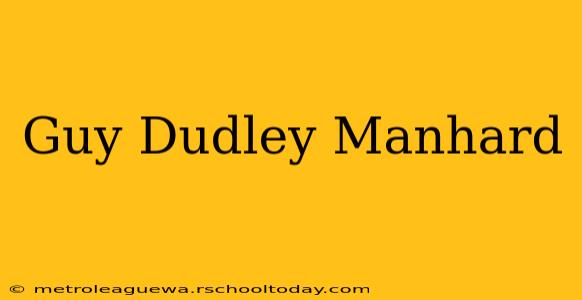 Guy Dudley Manhard