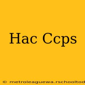 Hac Ccps