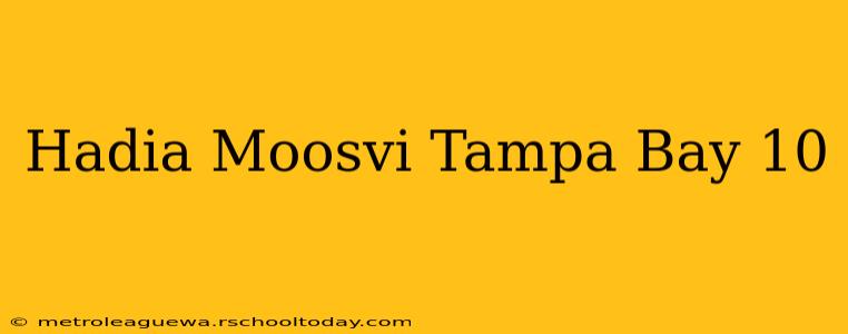 Hadia Moosvi Tampa Bay 10