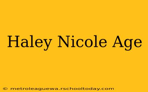 Haley Nicole Age