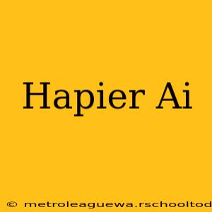 Hapier Ai