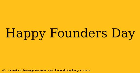 Happy Founders Day