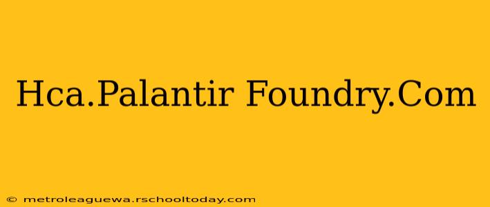 Hca.Palantir Foundry.Com