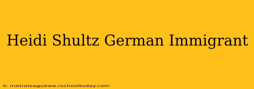 Heidi Shultz German Immigrant