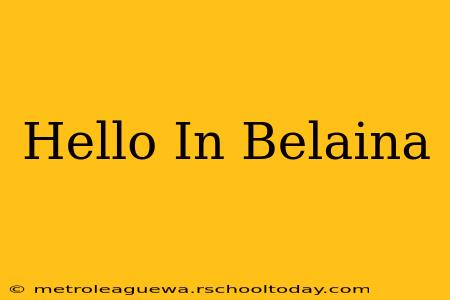 Hello In Belaina