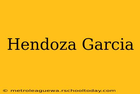 Hendoza Garcia